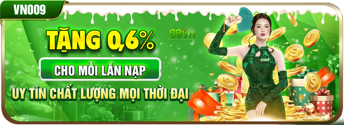 Tặng 0,6& mỗi lần nạp tại 69vn1